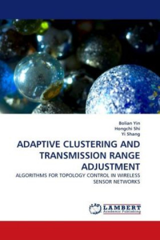 Kniha ADAPTIVE CLUSTERING AND TRANSMISSION RANGE ADJUSTMENT Bolian Yin