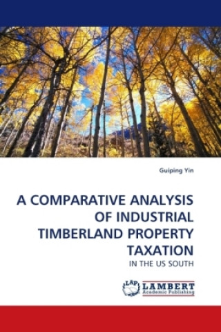 Carte A COMPARATIVE ANALYSIS OF INDUSTRIAL TIMBERLAND PROPERTY TAXATION Guiping Yin