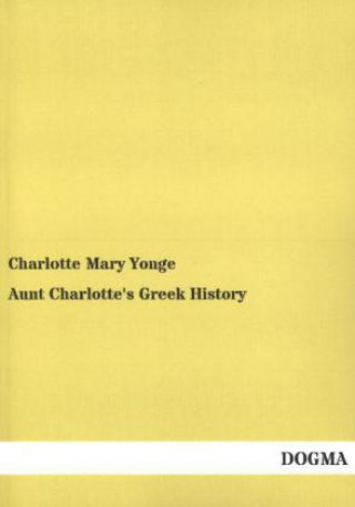 Carte Aunt Charlotte's Greek History Charlotte Mary Yonge