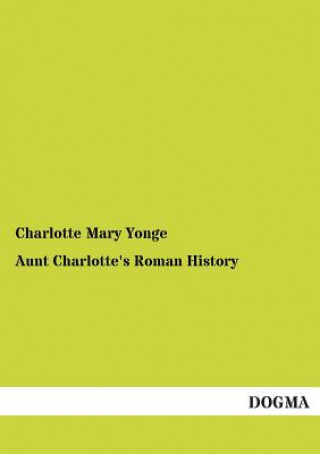 Buch Aunt Charlotte's Roman History Charlotte Mary Yonge