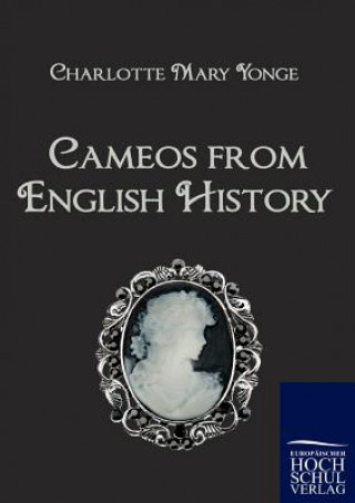 Carte Cameos from English History Charlotte Mary Yonge