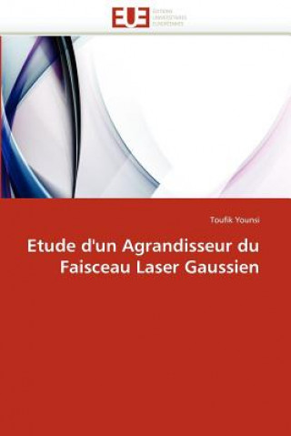 Könyv Etude d'Un Agrandisseur Du Faisceau Laser Gaussien Toufik Younsi