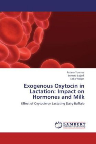 Book Exogenous Oxytocin in Lactation: Impact on Hormones and Milk Fatima Younus