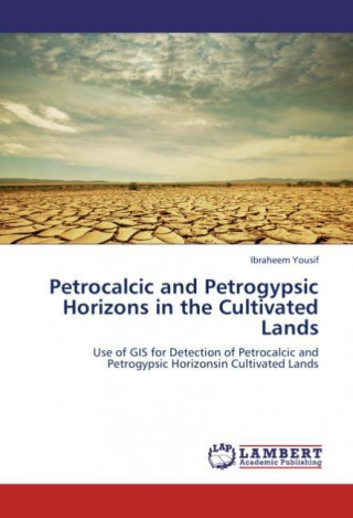 Книга Petrocalcic and Petrogypsic Horizons in the Cultivated Lands Ibraheem Yousif