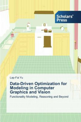 Könyv Data-Driven Optimization for Modeling in Computer Graphics and Vision Lap-Fai Yu