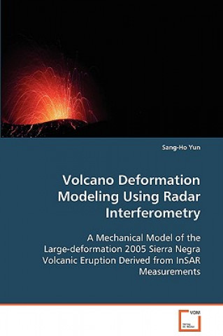 Knjiga Volcano Deformation Modeling Using Radar Interferometry Sang-Ho Yun