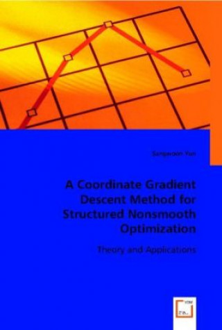 Kniha A Coordinate Gradient Descent Method for Structured Nonsmooth Optimization Sangwoon Yun