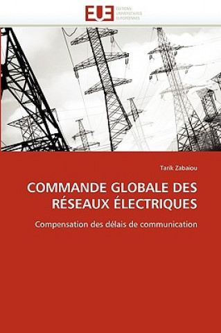 Libro Commande Globale Des R seaux  lectriques Tarik Zabaiou