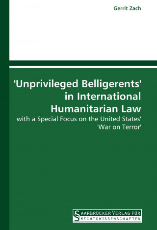 Książka 'Unprivileged Belligerents' in International Humanitarian Law Gerrit Zach