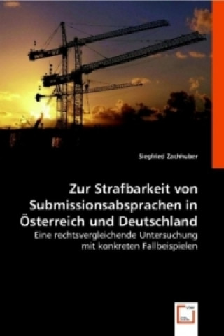 Kniha Zur Strafbarkeit von Submissionsabsprachen in Österreich und Deutschland Siegfried Zachhuber