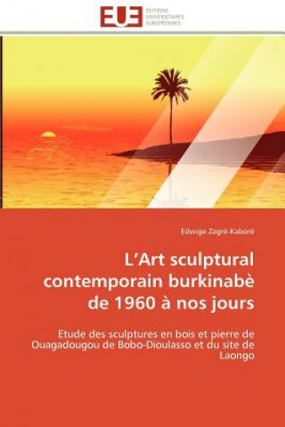 Könyv L Art Sculptural Contemporain Burkinab  de 1960   Nos Jours Zagre-Kabore-E