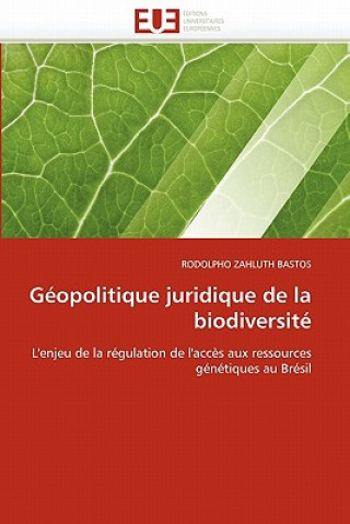 Kniha G opolitique Juridique de la Biodiversit Rodolpho Zahluth Bastos
