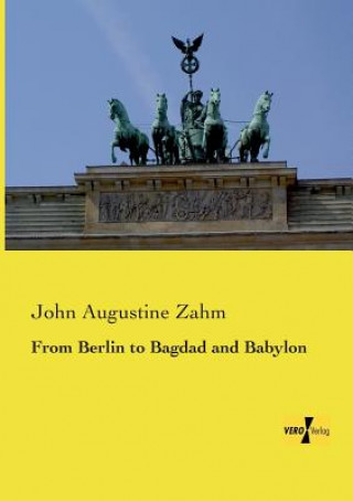 Carte From Berlin to Bagdad and Babylon John Augustine Zahm