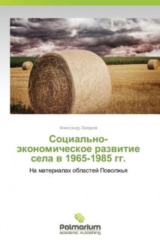 Könyv Sotsial'no-Ekonomicheskoe Razvitie Sela V 1965-1985 Gg. Aleksandr Zakharov