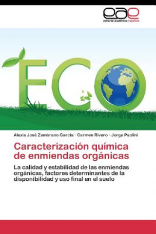 Книга Caracterizacion quimica de enmiendas organicas Alexis José Zambrano García