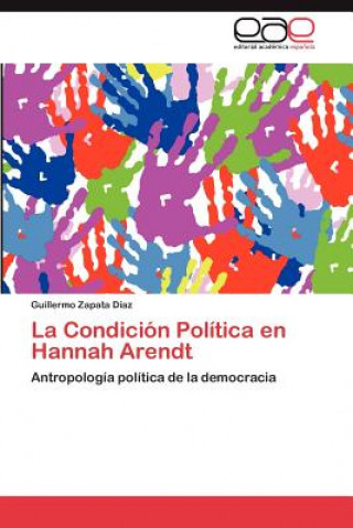 Knjiga Condicion Politica En Hannah Arendt Guillermo Zapata Díaz