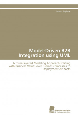 Knjiga Model-Driven B2B Integration using UML Marco Zapletal