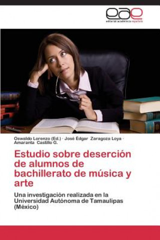 Kniha Estudio sobre desercion de alumnos de bachillerato de musica y arte José Édgar Zaragoza Loya