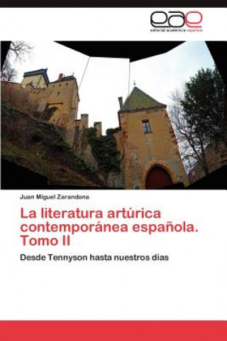 Carte literatura arturica contemporanea espanola. Tomo II Juan Miguel Zarandona