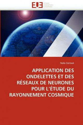 Buch Application des ondelettes et des reseaux de neurones pour l etude du rayonnement cosmique Neila Zarrouk