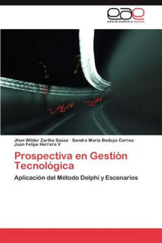 Книга Prospectiva en Gestion Tecnologica Zartha Sossa Jhon Wilder