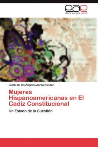 Könyv Mujeres Hispanoamericanas En El Cadiz Constitucional Gloria de los Ángeles Zarza Rondón