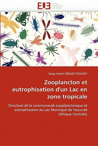 Kniha Zooplancton Et Eutrophisation d'Un Lac En Zone Tropicale Serge H. Zebaze Toguet