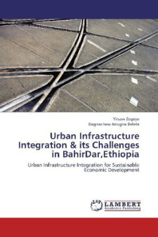 Buch Urban Infrastructure Integration & its Challenges in BahirDar,Ethiopia Yirsaw Zegeye