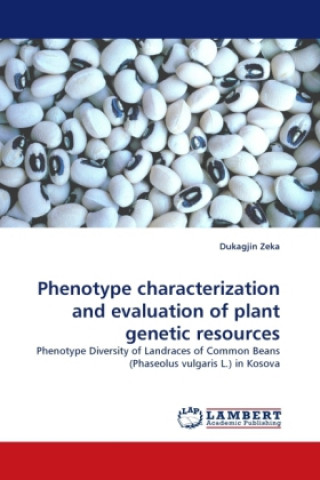 Kniha Phenotype characterization and evaluation of plant genetic resources Dukagjin Zeka