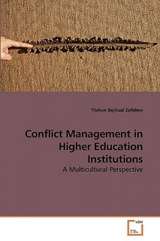 Kniha Conflict Management in Higher Education Institutions Tilahun Bejitual Zellelew