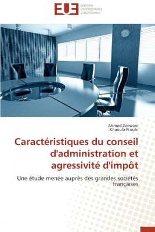 Kniha Caracteristiques Du Conseil D'Administration Et Agressivite D'Impot Ahmed Zemzem