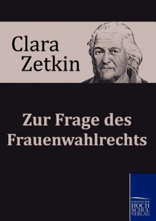 Kniha Zur Frage des Frauenwahlrechts Clara Zetkin