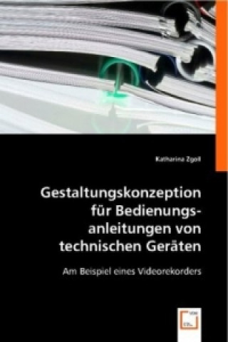 Kniha Gestaltungskonzeption für Bedienungsanleitungen von technischen Geräten Katharina Zgoll