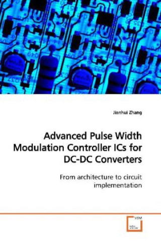 Knjiga Advanced Pulse Width Modulation Controller ICs for DC-DC Converters Jianhui Zhang