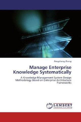 Könyv Manage Enterprise Knowledge Systematically Pengcheng Zhang