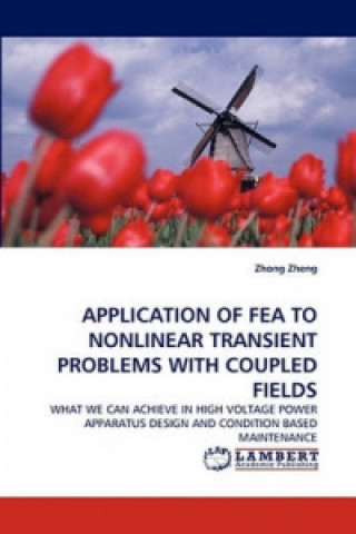Kniha Application of Fea to Nonlinear Transient Problems with Coupled Fields Zhong Zheng