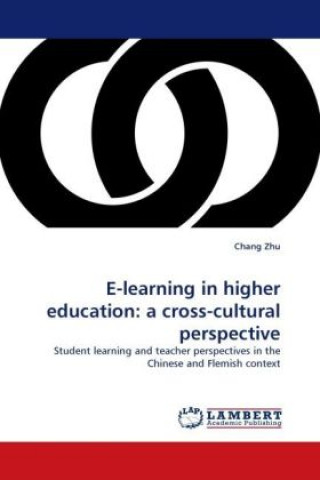 Kniha E-learning in higher education: a cross-cultural perspective Chang Zhu