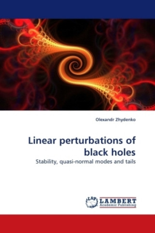 Kniha Linear perturbations of black holes Olexandr Zhydenko