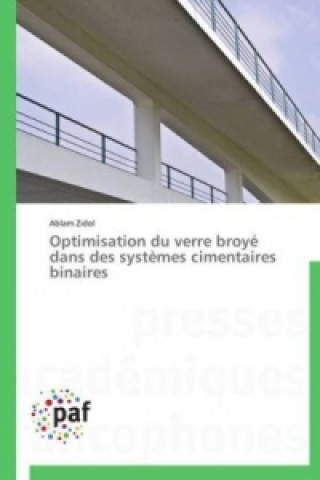 Knjiga Optimisation du verre broyé dans des systèmes cimentaires binaires Ablam Zidol