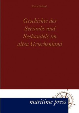 Книга Geschichte des Seeraubs und Seehandels im alten Griechenland Erich Ziebarth
