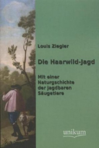 Kniha Die Haarwild-Jagd Louis Ziegler