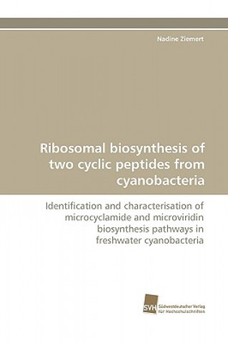 Knjiga Ribosomal Biosynthesis of Two Cyclic Peptides from Cyanobacteria Nadine Ziemert