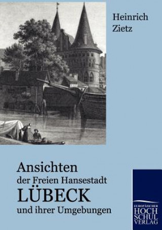 Carte Ansichten der Freien Hansestadt Lubeck und ihrer Umgebungen Heinrich Christian Zietz