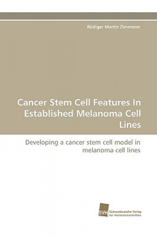 Książka Cancer Stem Cell Features in Established Melanoma Cell Lines Rüdiger Martin Zimmerer