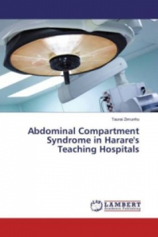 Buch Abdominal Compartment Syndrome in Harare's Teaching Hospitals Taurai Zimunhu