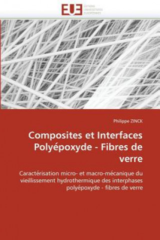 Kniha Composites Et Interfaces Polye Poxyde - Fibres de Verre Philippe Zinck