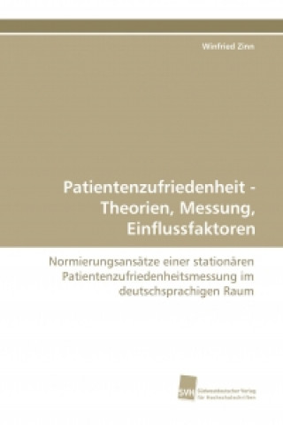 Kniha Patientenzufriedenheit - Theorien, Messung, Einflussfaktoren Winfried Zinn