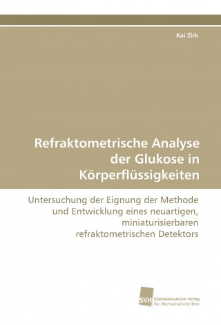 Kniha Refraktometrische Analyse der Glukose in Körperflüssigkeiten Kai Zirk