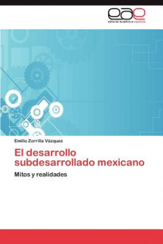 Kniha Desarrollo Subdesarrollado Mexicano Emilio Zorrilla Vázquez