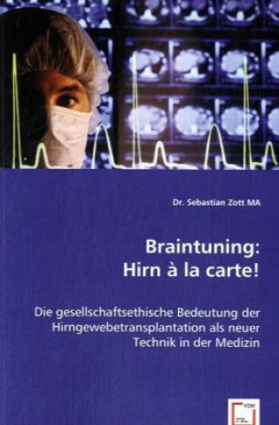Könyv Braintuning: Hirn à la carte! Sebastian Zott